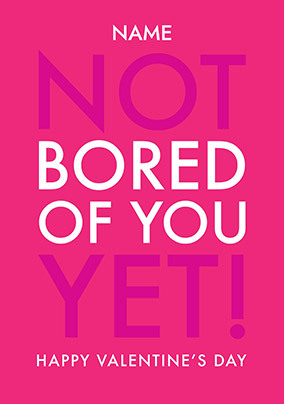 Not Bored Yet Typographic Valentine's Day Card