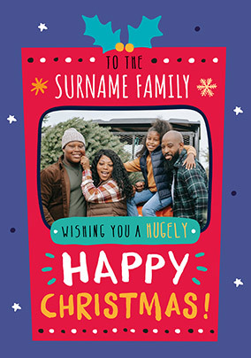 To The Family Hugely Happy Christmas Photo Card