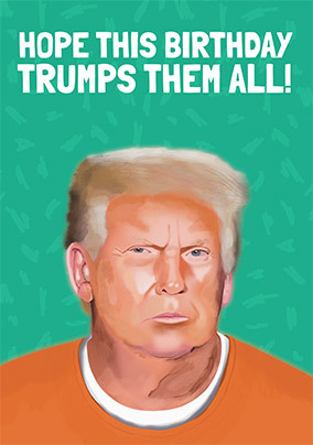 Trumps Them All! Birthday Card