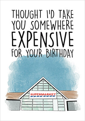 Somewhere Expensive Birthday Card