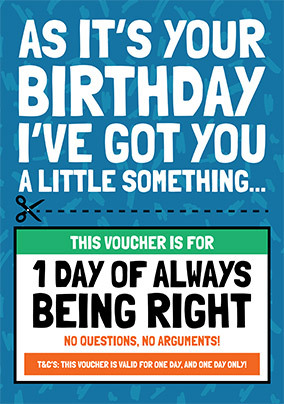 One Day of Being Right Birthday Card