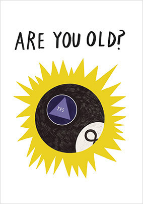 Are you old? Fortune Birthday Card