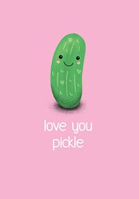 Tap to view Love You Pickle Card