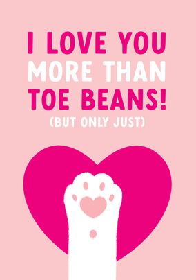Love You More Than Toe Beans Card