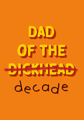 Dad of the Dickhead Father's Day Card