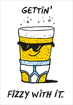 Gettin' Fizzy With It Father's Day Card