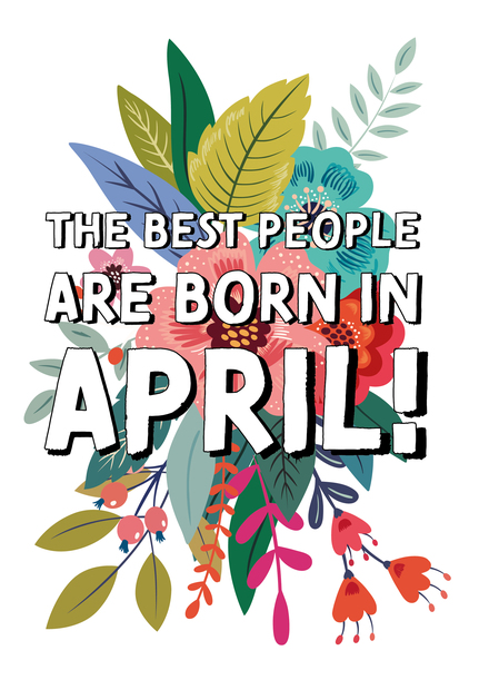 The Best People are Born in April Floral Birthday Card