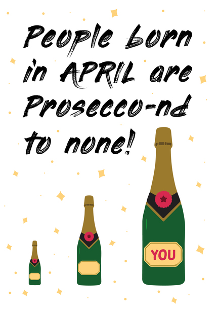 Prosecc-ond to None April Birthday Card