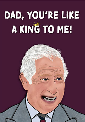Like a King to Me Birthday Card