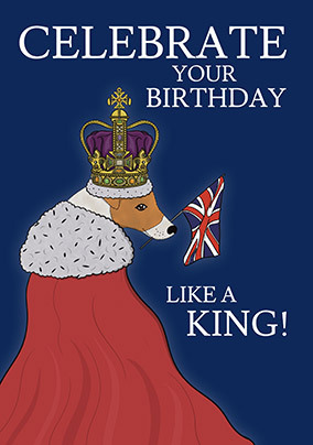 Celebrate like a King Birthday Card