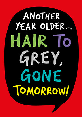 Hair to Grey Birthday Card