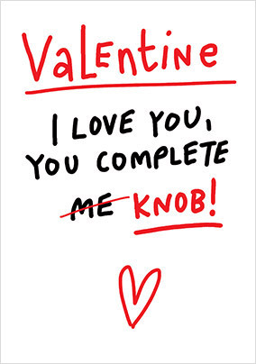 You Complete Knob Valentine's Day Card