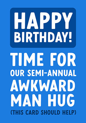 Semi Annual Awkward Man Hug Birthday Card