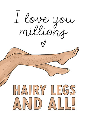 Love You Millions Hairy Legs and All Card