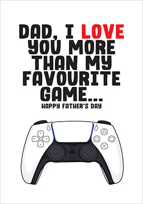 Love You More Than My Favourite Game Father's Day Card
