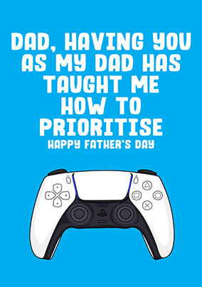 Dad Taught Me How to Prioritise Father's Day Card