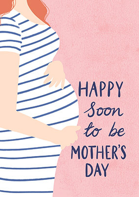 Soon to be Mother's Day Card