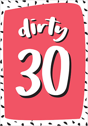 Dirty 30 Birthday Card | Funky Pigeon IE