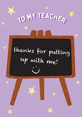Thank You Teacher for Putting Up With Me Card