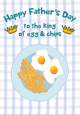 King of Egg and Chips Father's Day Card