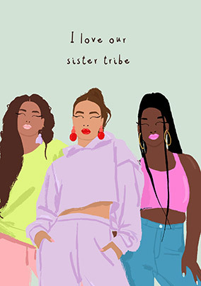 Love Our Sister Tribe Card