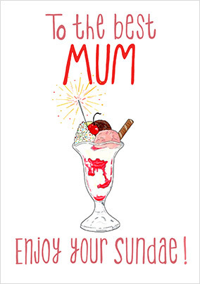 Enjoy Your Sundae Mothers Day Card