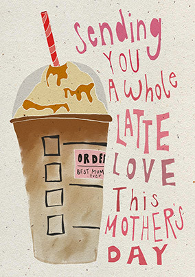 Whole Latte Love Mothers Day Card