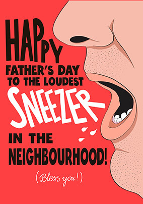 Loudest Sneezer Father's Day  Card