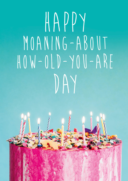 Moaning About How Old You Are Birthday Card