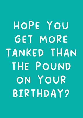Hope You Get Tanked Birthday Card