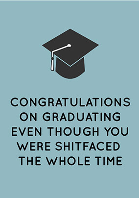 Shitfaced The Whole Time Congratulations Card | Funky Pigeon