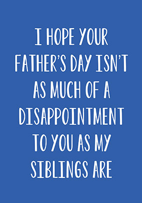 Disappointing Siblings Father's Day Card