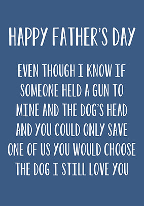 You Would Choose the Dog Father's Day Card