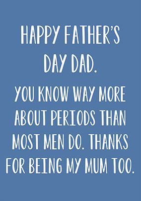 You Know Way More About Periods Father's Day Card