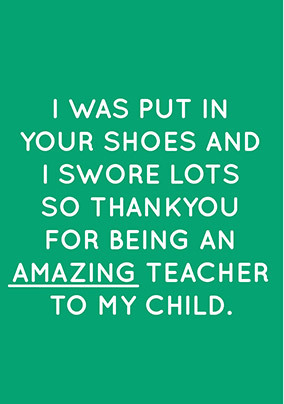 In your shoes Thank You Teacher Card