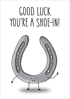 You're a Shoe-in Good Luck Card