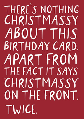 Nothing Christmassy Birthday Card
