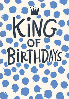 King of Birthdays Card