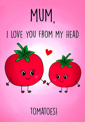 Mum From My Head Tomatoes Mother's Day Card