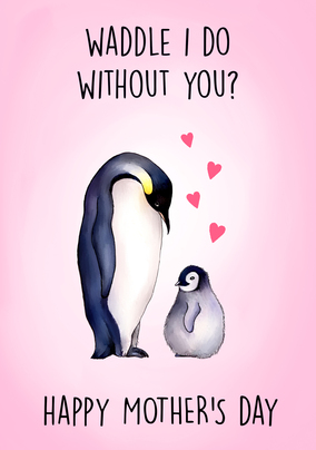 Waddle Do without You Mother's Day Card