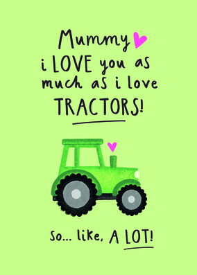 Mummy as Much as Tractors Mother's Day Card