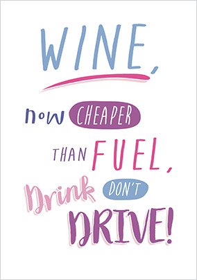 Wine Cheaper Than Fuel Birthday Card