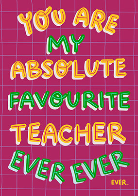 Absolute Favourite Teacher Card