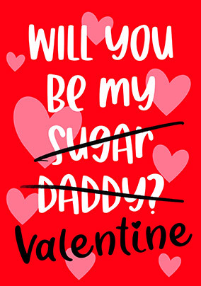 Be My Sugar Daddy Valentine's Day Card