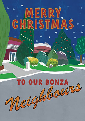 To Our Bonza Neighbours Christmas Card