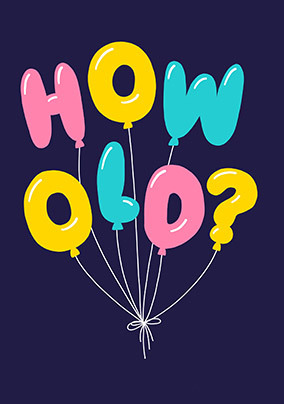 How Old Balloons Birthday Card