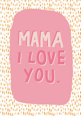 Mama I Love You Typographic Mother's Day Card