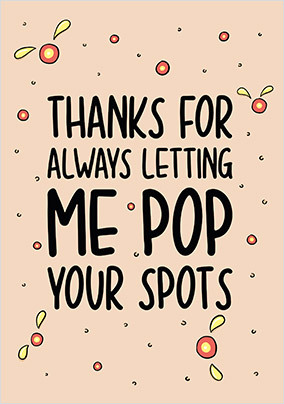 Let Me Pop Your Spots Card