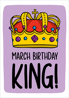 March Birthday King Card