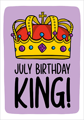 July Birthday King Card